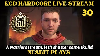 Nesbit Plays Kingdom Come: Deliverance - (Hardcore Mode) - Live Stream No 30 -