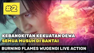 Alur Cerita Film Drama China - Burning Flammes Wu Geng Ji Live Action Part 2