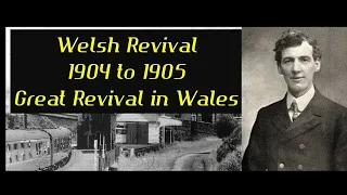 Excerpts from The Life of Evangelist Evan Roberts and The Welsh Revival 0f 1904