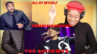 ALL BY MYSELF DIMASH KUDIABERGEN (REACTION VIDEO)