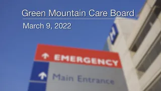 Green Mountain Care Board - March 9, 2022 [GMCB]