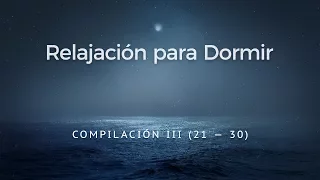 RELAJACION GUIADA PARA DORMIR   COMPILATORIO III - (21 30)