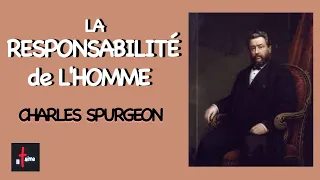 LA RESPONSABILITÉ DE L'HOMME - CHARLES SPURGEON (en français)