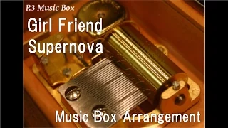 Girl Friend/Supernova [Music Box]