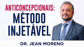 Anticoncepcional Injetável, Benefícios e Efeitos Colaterais – Dr. Jean Moreno Ginecologista.