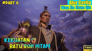 ORANG YANG DITAKDIRKAN !!! ALUR CERITA WAN JIE CHUN QIU PART 6