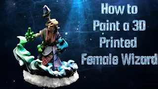 How to Paint a 3D printed Female Wizard