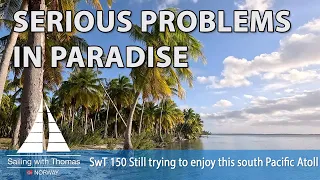 SERIOUS PROBLEMS IN PARADISE - SwT 150 Still trying to enjoy this South Pacific Atoll