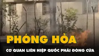 Dân Israel phóng hỏa, cơ quan Liên Hiệp Quốc phải đóng cửa