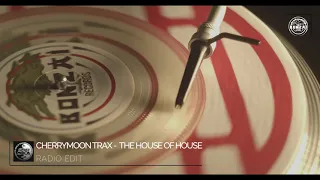 Cherrymoon Trax - The House Of House (Radio Edit) [Bonzai Classics]