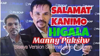 SALAMAT KANIMO HIGALA BY:MANNY PAKSIW (Bisaya Version) Salamat sayo Kaibigan