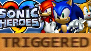 How Sonic Heroes TRIGGERS You!