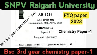 Raigarh University Snpv Bsc 3rd year chemistry inorganic paper 2023