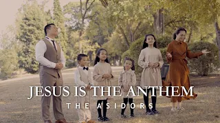 Jesus Is The Anthem - THE ASIDORS 2023 COVERS | Christian Worship Songs