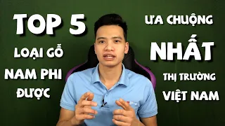 Top 5 Loại Gỗ Nhập Khẩu Nam Phi Được Ưa Chuộng Nhất Tại Thị Trường Việt Nam | Đồ Gỗ Tùng Tám