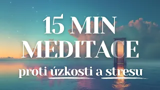 Zbavte se úzkosti a stresu  | 15 min řízená meditace