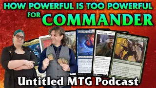 How Powerful Is Too Powerful For Commander? | Untitled MTG Podcast #19 (feat. Charlotte of the CAG)