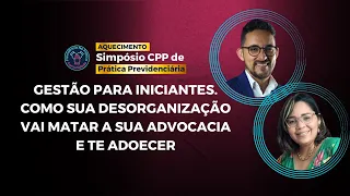 Gestão para iniciantes - Como sua desorganização vai matar a sua advocacia e te adoecer