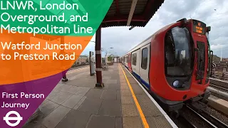 London Underground, Overground, & LNWR First Person Journey - Watford Junction to Preston Road