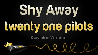 twenty one pilots - Shy Away (Karaoke Version)