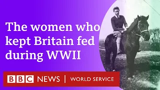 Britain's Land Girls - BBC World Service, Witness History