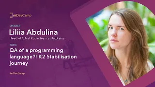 Liliia Abdulina: QA of a programming language?! K2 Stabilisation journey – mDevCamp 2024