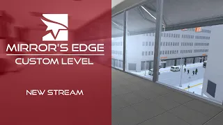 New Stream - Mirror's Edge Custom Map