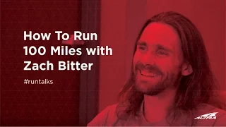 How To Run 100 Miles with Zach Bitter | Altra Run Talks Episode 11