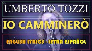 IO CAMMINERÒ - Umberto Tozzi 1976 (Letra Español, English Lyrics, Testo Italiano)