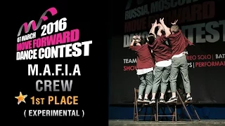 1st PLACE - M.A.F.I.A. CREW | Experimental | MOVE FORWARD DANCE CONTEST 2016 [Official HD]
