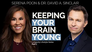 Keeping Your Brain Young | Longevity Lifestyle Series P7 | Serena Poon Dr. David Sinclair