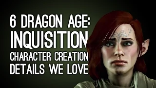 6 Dragon Age: Inquisition Character Creation Details We Love (and One We Don't)