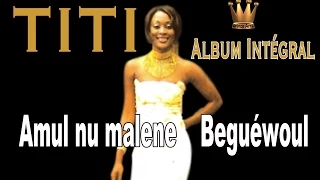 TITI-1er Album-Amoul Noumaléne beuguéwoul(Integral)