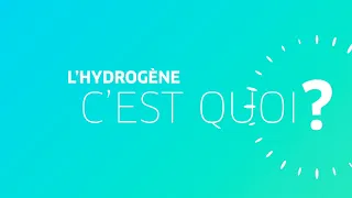 L'hydrogène, c'est quoi ?