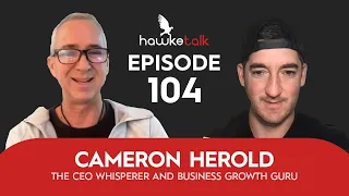 Cameron Herold: The CEO Whisperer and Business Growth Guru | HawkeTalk #104