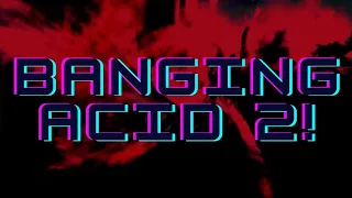 🔴 BANGING ACID 2!