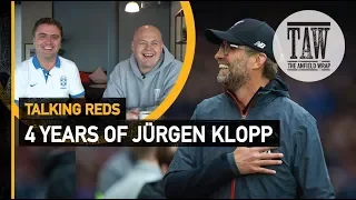 Four Years Of Jürgen Klopp | Talking Reds