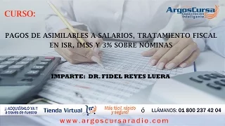 Pago de Asimilables a Salarios, Tratamiento Fiscal en ISR, IMSS, y 3 % sobre nóminas