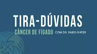 Tira-Dúvidas | Câncer de fígado com dr. Fabio Kater