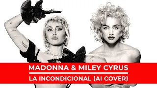 Madonna & Miley Cyrus - La Incondicional (Luis Miguel A.I. Cover)