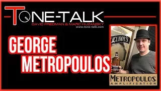 Ep. 2 - George Metropoulos on Tone-Talk - Metropoulos Amplification (click "show more" below)