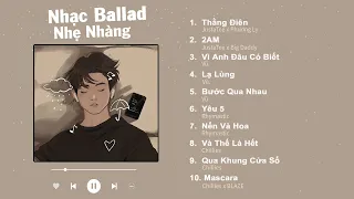 Thằng Điên, 2AM, Vì Anh Đâu Có Biết, Lạ Lùng - Nhạc Ballad Việt Nhẹ Nhàng Gây Nghiện