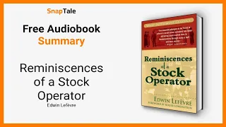 Reminiscences of a Stock Operator by Edwin Lefèvre: 7 Minute Summary