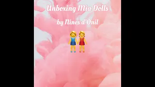 Unboxing Mia Dolls by Nines d’Onil