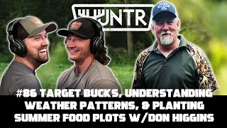 Hunting Target Bucks, Weather Patterns, and Summer Food Plots w/ Don Higgins | HUNTR Podcast #86