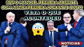 BISPO MANOEL FERREIRA ASSEMBLEIA DE DEUS SE IRRITS COM ABNER FERREIRA DURANTE CULTO VEJA