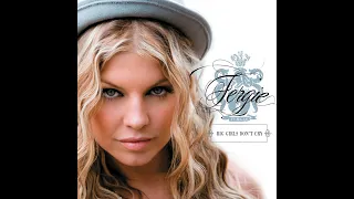 Fergie - Big Girls Don't Cry (Personal) Radio/High Pitched