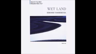 Hiroshi Yoshimura (吉村弘) - Wet Land (1993) [Full Album]