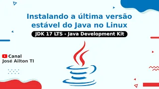 Instalando a última versão estável do Java no Linux (JDK 17 LTS - Java Development Kit)