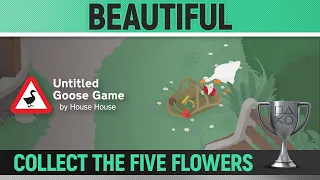 Untitled Goose Game - Beautiful 🏆 - Trophy Guide - Collect the five flowers